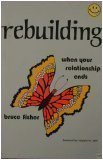 Rebuilding : When Your Relationship Ends, Fisher, Bruce, 0915166305