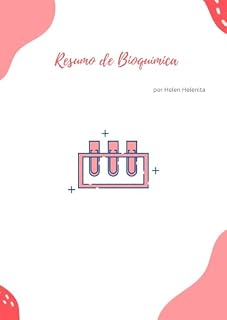 Apostila resumida e ilustrada de Bioquímica: Apostila elaborada para facilitar os estudos na disciplina de bioquímica e ciências biológicas para Enem