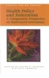 Health Policy and Federalism : A Comparative Perspective on Multi-Level Governance, Banting, Keith G., 0889118590