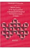 History, Justice, and the Agency of God : A Hermeneutical and Exegetical Investigation on Isaiah and Psalms, Schroeder, Christoph O., 9004119914