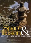 Space and Illusion in the Japanese Garden (Softcover) by Teiji Itoh (Paperback)