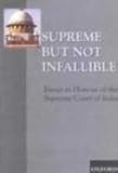 Supreme but Not Infallible : Essays in Honour of the Supreme Court of India, , 0195653793