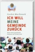 Ich Will Meine Gemeinde Zuruck Wenn Mein Geistliches Zuhause Mir Fremd Wird Amazon De Macdonald Gordon Gerwig Karen Bucher