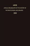 Image de Annual Bibliography of the History of the Printed Book and Libraries: Volume 21: Publications of 1990 and additions from the preceding years