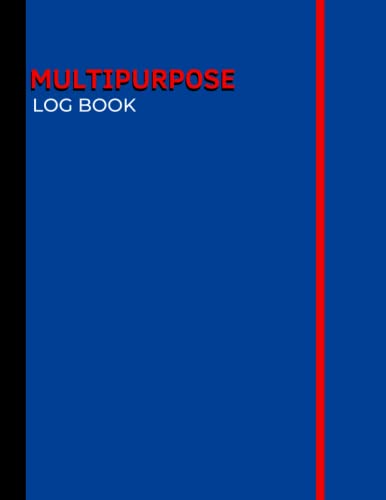 Multipurpose Log Book: A4 - Daily Multipurpose Record Notebook - Day-To-Day Communication Management Organizer - 113 pages, 8,5 x 11 inches