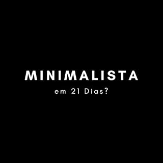 Livro Minimalista em 21 Dias?: Um Estilo de Vida Diferente