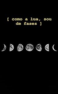 Livro [ como a lua, sou de fases ]