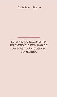 Livro Estupro no Casamento: Do exercício regular de um direito à violência doméstica