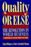 Quality or Else : The Revolution in World Business, Dobyns, Lloyd and Crawford-Mason, Clare, 0395574390
