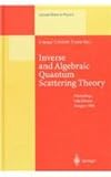 Inverse and Algebraic Quantum Scattering Theory : Proceedings of a Conference Held at Lake Balaton, Hungary, 3-7 September 1997, , 354063021X