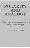 Polarity and Analogy : Two Types of Argumentation in Early Greek Thought, Lloyd, G. E., 0872201406