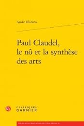 Paul Claudel, le nô et la synthèse des arts