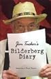 Jim Tucker's Bilderberg Diary: Reporter's 25year Battle to Shine the Light on the world Shadow Government by Jim Tucker (2005-05-03)
