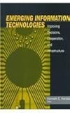 Emerging Information Technology : Improving Decisions, Cooperation, and Infrastructure, Kendall, Kenneth E., 0761917489