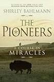 The Pioneers: A Course in Miracles by 