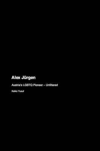 Alex JĂĽrgen: Austria's LGBTQ Pioneer - Unfiltered