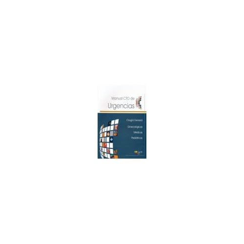 Manual CTO de Urgencias: Cirugía General, Ginecológicas, Médicas y Pediátricas.
