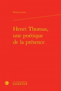 Henri Thomas, une poétique de la présence