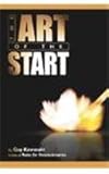 The Art Of The Start: The Time-Tested, Battle-Hardened Guide For Anyone Starting Anything