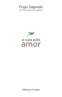 Livro Fogo Sagrado - Alinhamento Energético: A Cura pelo Amor