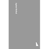 Against Method: Outline of an Anarchistic Theory of Knowledge