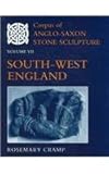 Corpus of Anglo-Saxon Stone Sculpture in England Vol. VII : South-West England, Cramp, Rosemary, 0197263348