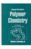 Seymour/Carraher's Polymer Chemistry, Carraher, Charles E., Jr. and Seymour, Raymond Benedict, 0824703626