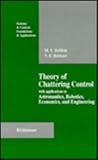 Theory of Chattering Control with Applications to Astronautics, Robotics, Economics, and Engineering, Borisov, V. F. and Zelikin, M. I., 0817636188