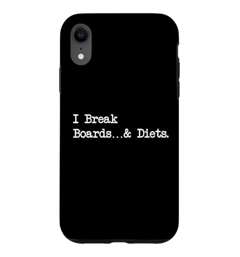 I Break Boards and Diets Funny Martial Arts Apparel Case for iPhone XR