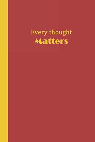 Journal: Every Thought Matters (Red and Yellow) 6x9 - LINED JOURNAL - Writing journal with blank lin by Premise Content