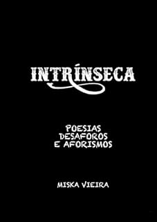 Livro Intrínseca: Poesias, Desaforos e Aforismos