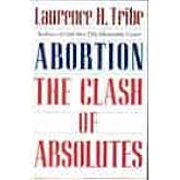 Abortion: The Clash of Absolutes