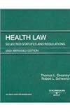 Health Law Selected Statutes and Regulations : 2003, Schwartz, Robert L. and Greaney, Thomas L., 0314143882