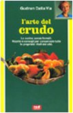 Arte Del Crudo. La Cucina Senza for