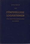 Fünfstellige Logarithmen Der natürlichen Zahlen und der Winkelfunktionen für dezimalgeteilten Altgrad.