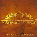 Trazendo a arca - Cd-Trazendo A Arca - Marca Da Promessa - Zortam Music