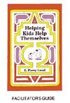 Helping Kids Help Themselves : Facilitator's Guide, Good, E., 094433718X