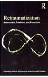 Retraumatization : Assessment, Treatment, and Prevention, Duckworth, Melanie P. and Follette, Victoria M., 0415872758