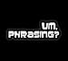 Um, Phrasing Funny Decal Vinyl Sticker|Cars Trucks Vans Walls Laptop| White |5.5 x 1.5 in|LLI039