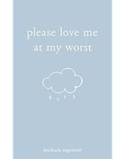 Please Love Me at My Worst