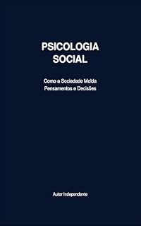 Livro Psicologia social: Como a sociedade molda pensamentos, emoções e decisões.