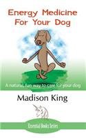 Download Energy Medicine for Your Dog: A natural, fun way to care for your dog