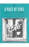 A Place of Sense : Essays in Search of the Midwest, , 0877452172