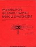 Workshop on the Earth's Trapped Particle Environment, , 1563965402