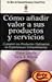 Cómo añadir valor a sus productos y servicios - Terry A. Britton, Diana LaSalle, Betty Trabal Piera