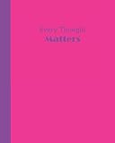 Sketchbook: Every Thought Matters (Hot Pink and Purple) 8x10 - BLANK JOURNAL WITH NO LINES - Journal by 