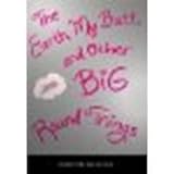 The Earth, My Butt, and Other Big Round Things by Mackler, Carolyn [Candlewick, 2003] Hardcover [Hardcover]