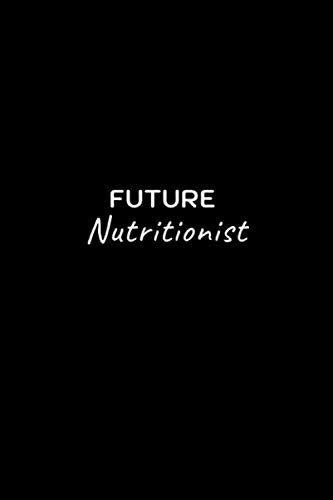 Future Nutritionist: 120 pages 6"x9" Lined Notebook, Gift for Nutritionist, Nutritionist Gifts for Women