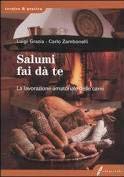 Salumi fai da te. La lavorazione amatoriale delle carni