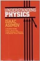 Understanding Physics, 3 Volumes In 1 - Motion, Sound, & Heat; Light, Magnetism, & Electricity; The Electron, Proton & Neutron, by Isaac Asimov Understanding Physics, 3 Volumes In 1 - Motion, Sound, & Heat; Light, Magnetism, & Electricity; The Electron, Proton & Neutron, by Isaac Asimov